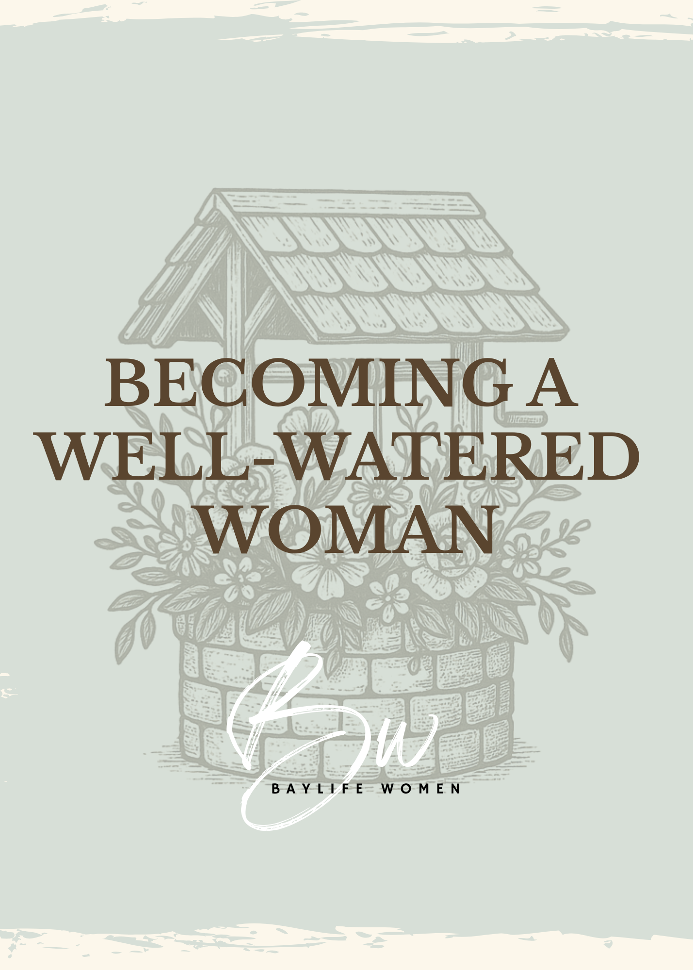 BayLife Women- Becoming A Well-Watered Woman