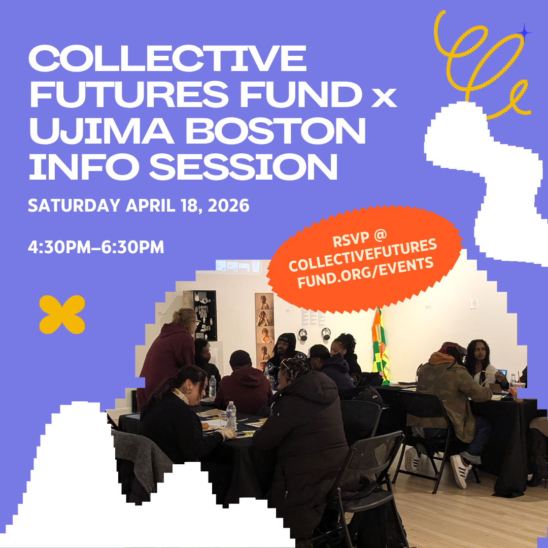 Collective Futures Fund x Ujima Boston Info Session