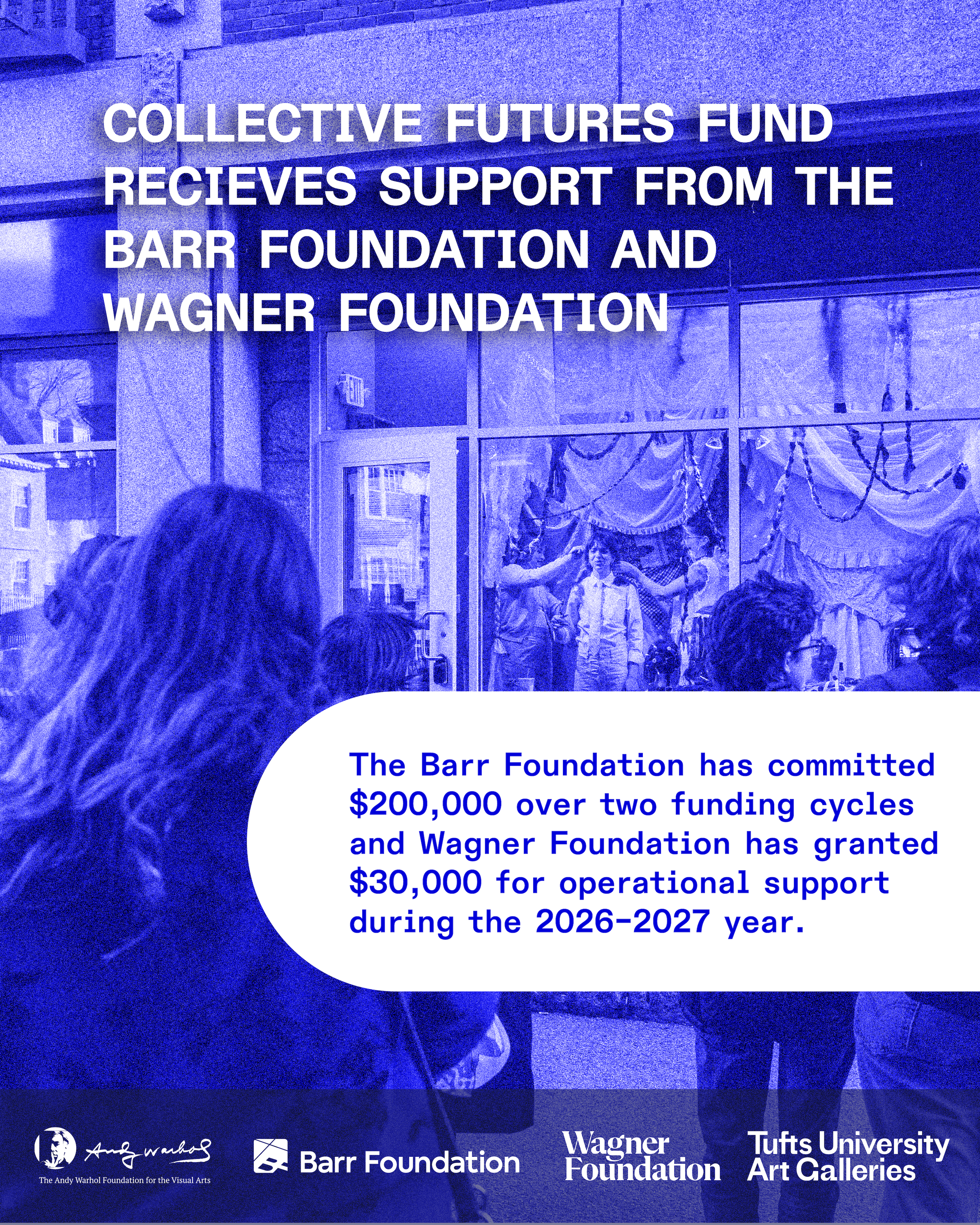 Barr Foundation and Wagner Foundation join the Andy Warhol Foundation for the Visual Arts in funding partnership for Collective Futures Fund