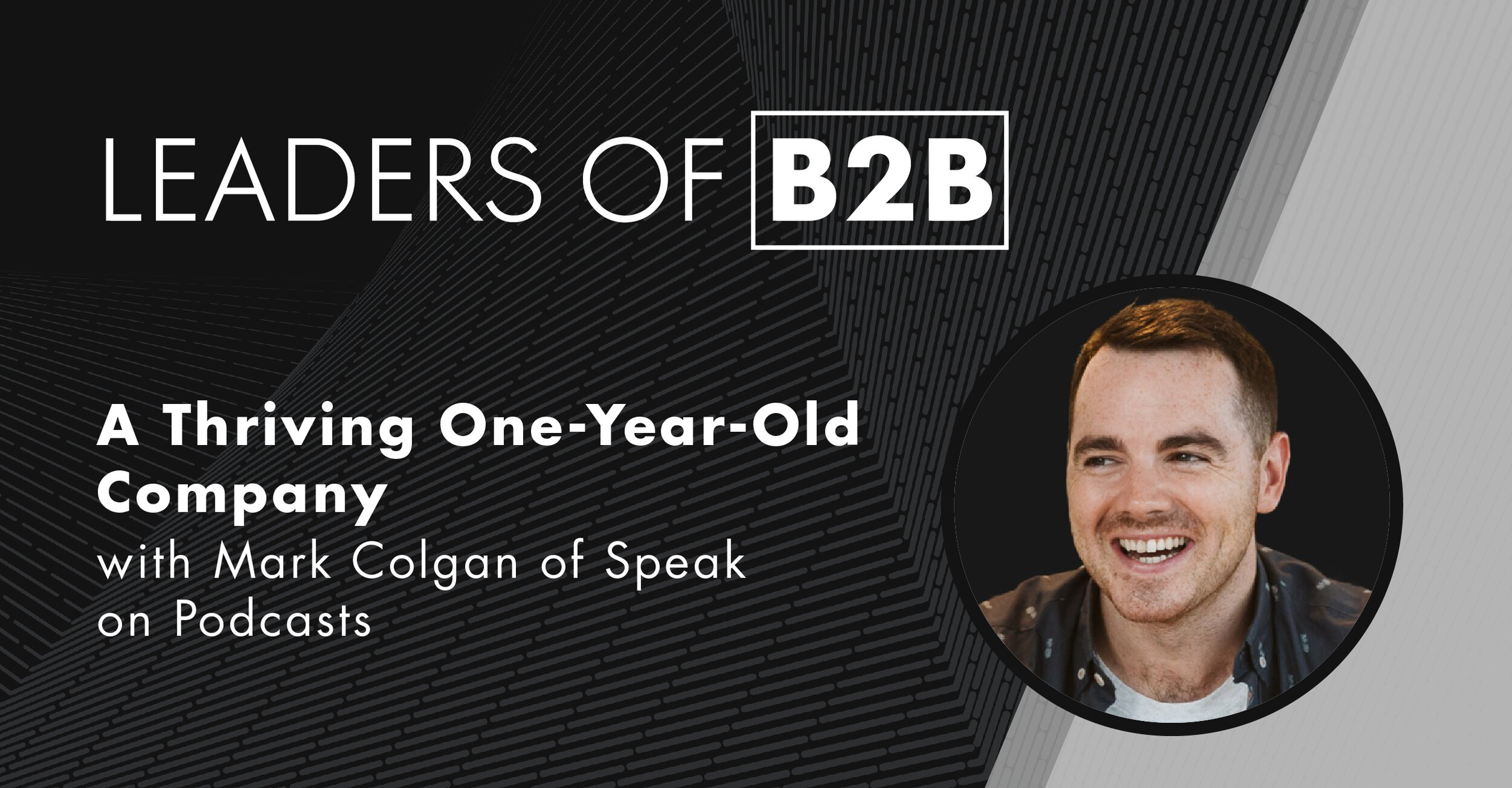 Episode 76: Thriving One-Year-Old Company, with Mark Colgan of Speak On Podcasts