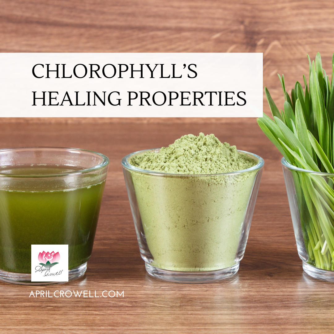 Chlorophyll's Healing Properties — Aprilcrowell.com