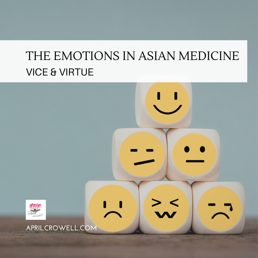 The Emotions In Asian Medicine – Vice & Virtue — Aprilcrowell.com