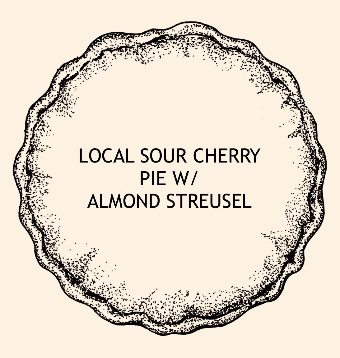 LOCAL SOUR CHERRY PIE W/ALMOND STREUSEL