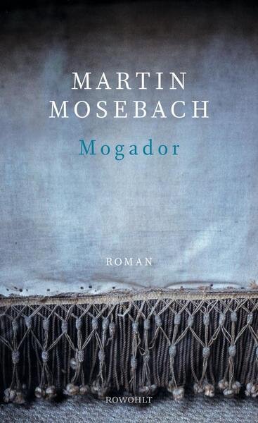 Mogador - Martin Mosebach (2016)