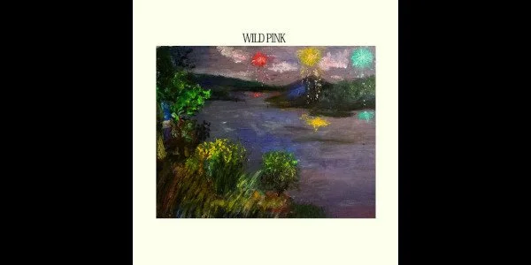 Wild Pink – Nothing To Show / Wild Pink (2017) / #Nice rhythm changes