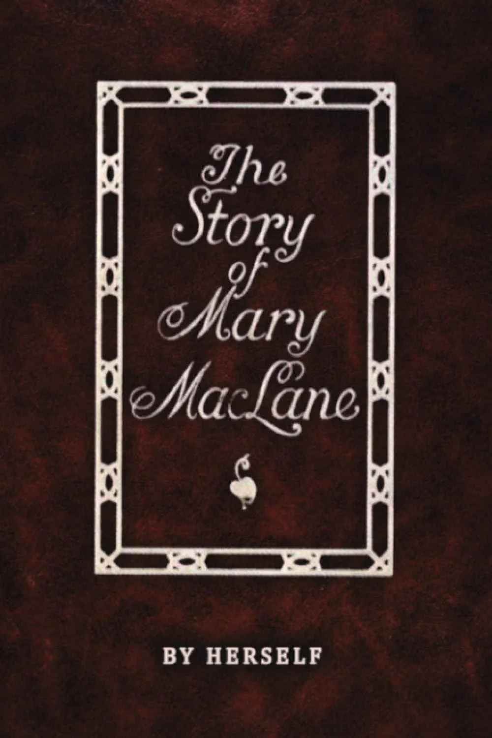 The Story of Mary MacLane - Mary MacLane (1902)