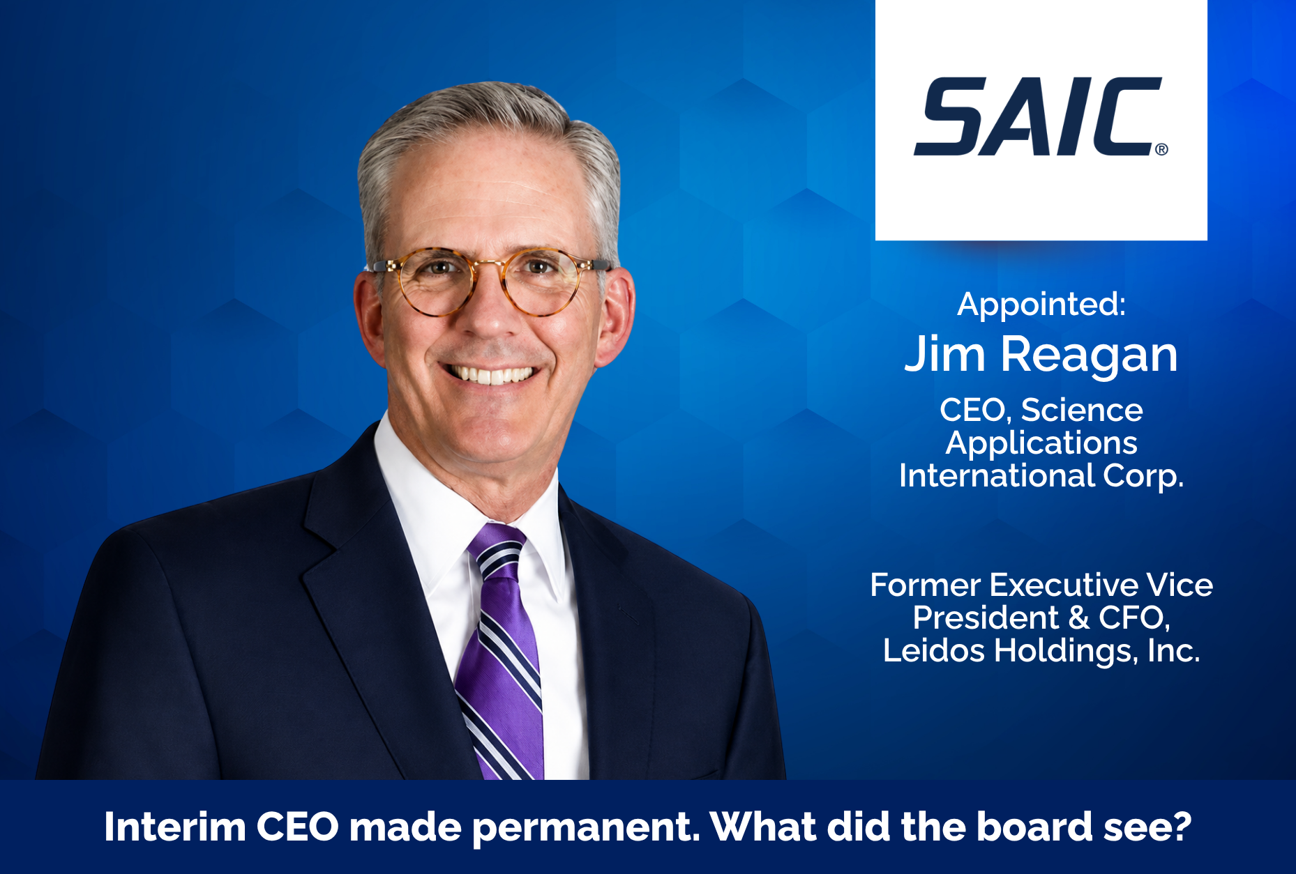 SAIC Made Its Interim CEO Permanent. What’s the Board Signaling