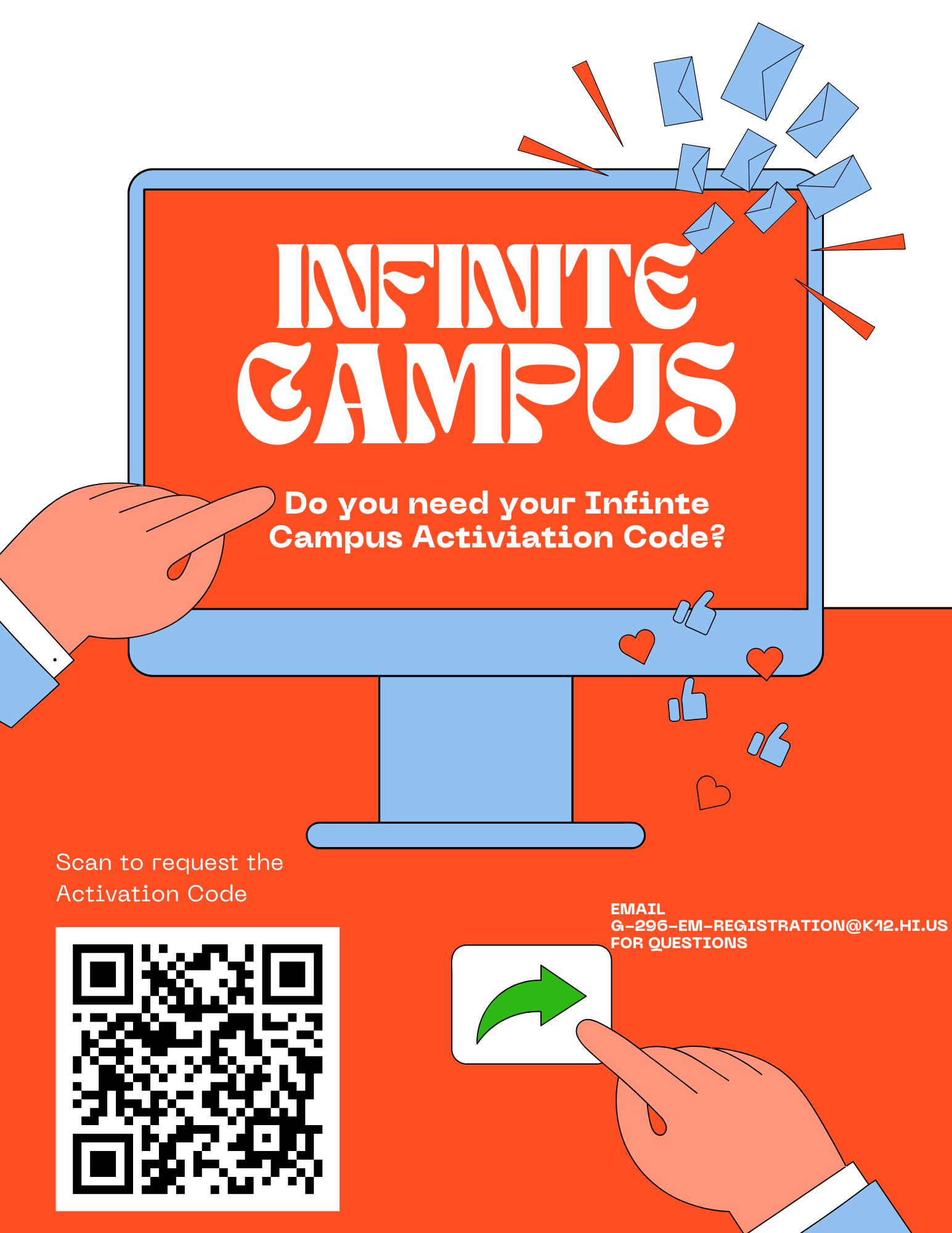 Infinite Campus. Scan the QR code to request the Activation Code or Email g-296-em-registration@k12.hi.us.