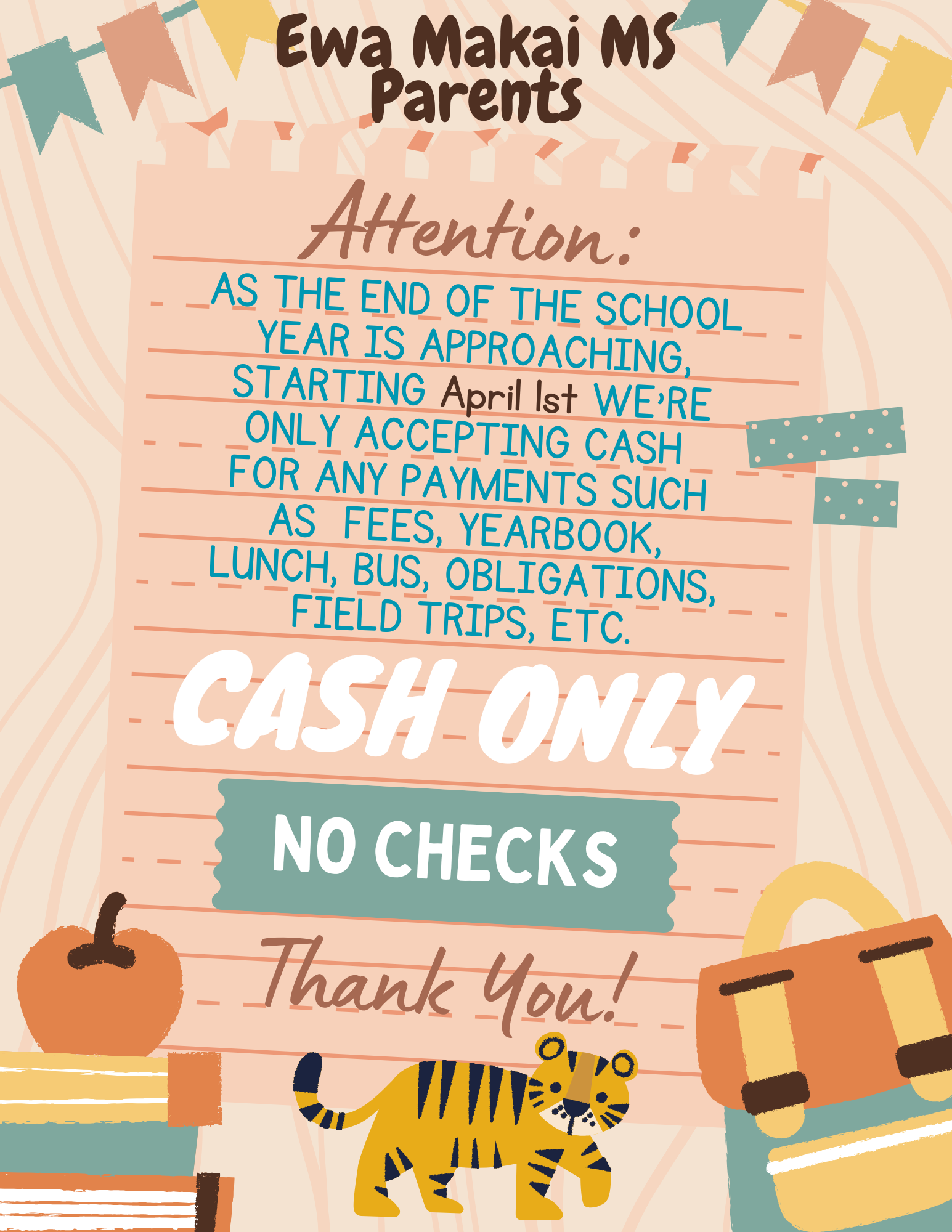 Attention: As the end of the school year is approaching, starting April 1st we're only accepting cash for any payments such as fees, yearbook, lunch, bus, obligations, field trips, etc. Cash only. No checks. Thank you!