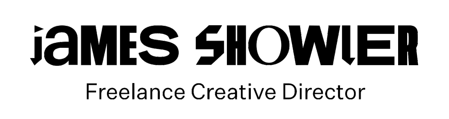 James Showler. Freelance Creative Director.