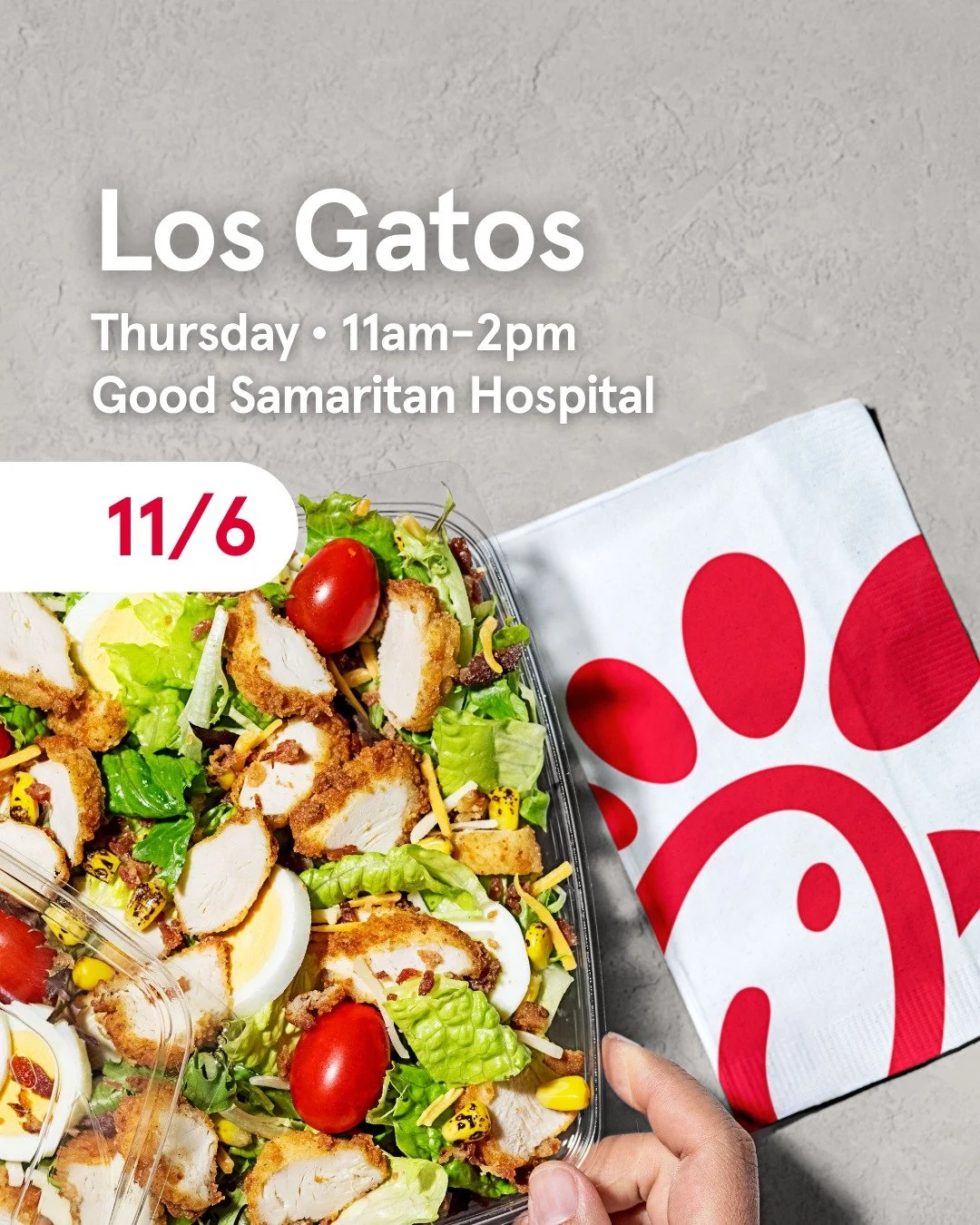 Our menu includes the Original Chicken Sandwich, Nuggets, salads, wraps, and more. 
...
Thursday &bull; 11/6 | 11am - 2pm�
Good Samaritan Hospital�
2425 Samaritan Dr, San Jose, CA 95124