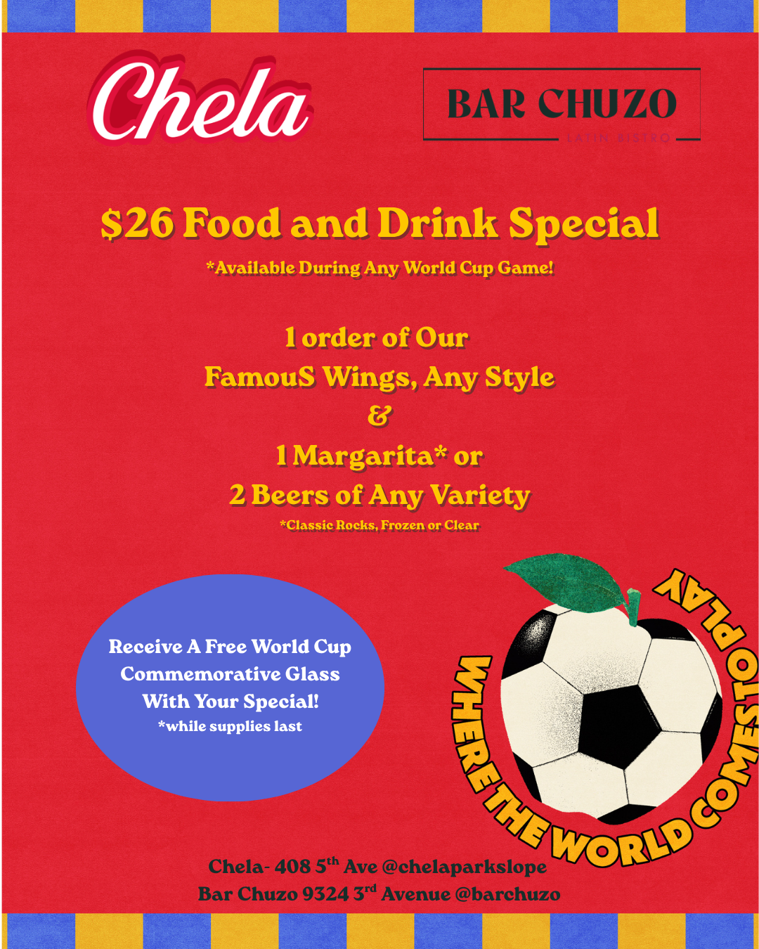 Promotional flyer for Chela Latin Bistro and Bar Chuzo with a red background and a soccer-themed World Cup advertising special for $26, including wings, a margarita or beers, with a free World Cup glass while supplies last and contact addresses for Chela and Bar Chuzo.