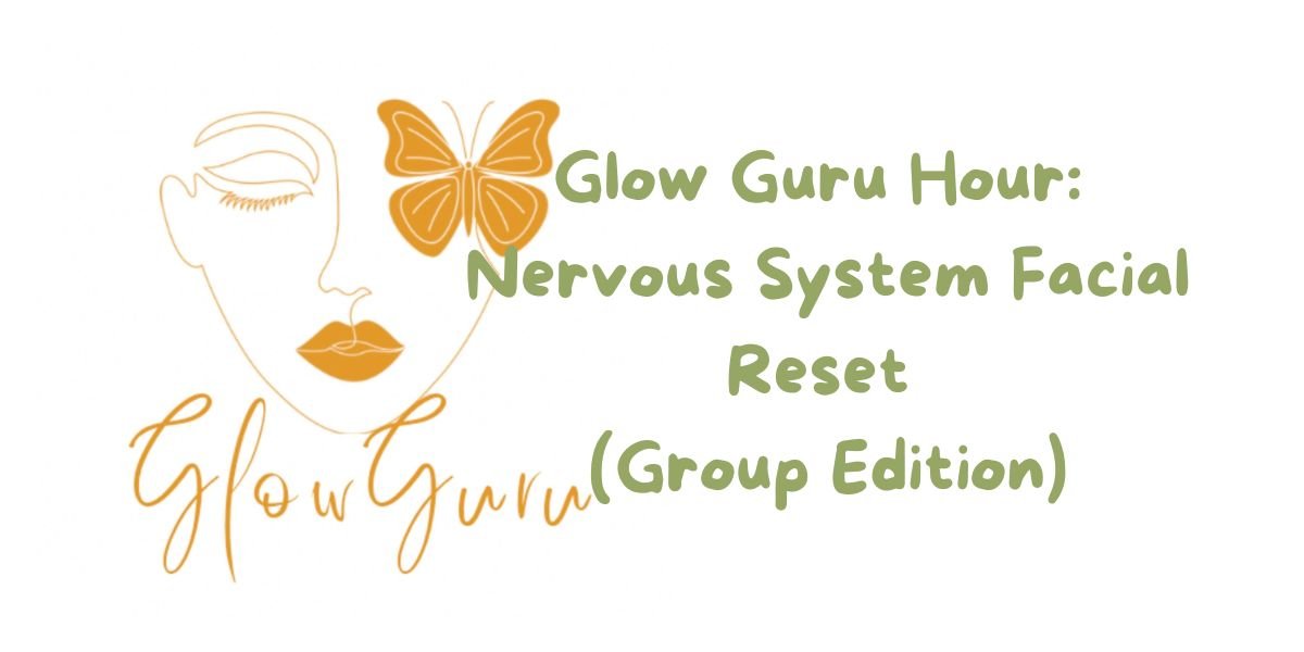 Glow Guru Hour: Nervous System Facial Reset