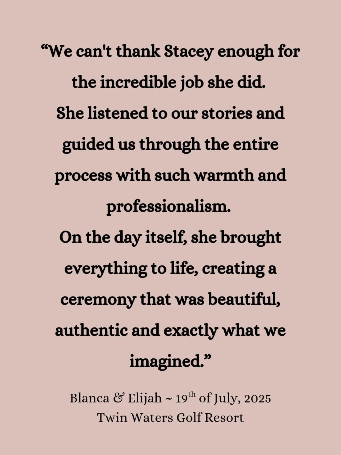 &quot;We can't thank Stacey enough for the incredible job she did. She listened to our stories and guided us through the entire process with such warmth and professionalism. On the day itself, she brought everything to life, creating a ceremony that 