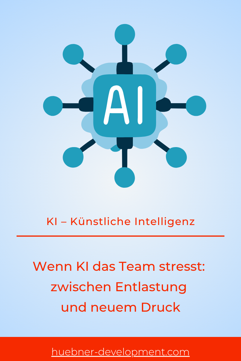 Wenn KI das Team stresst: zwischen Entlastung und neuem Druck