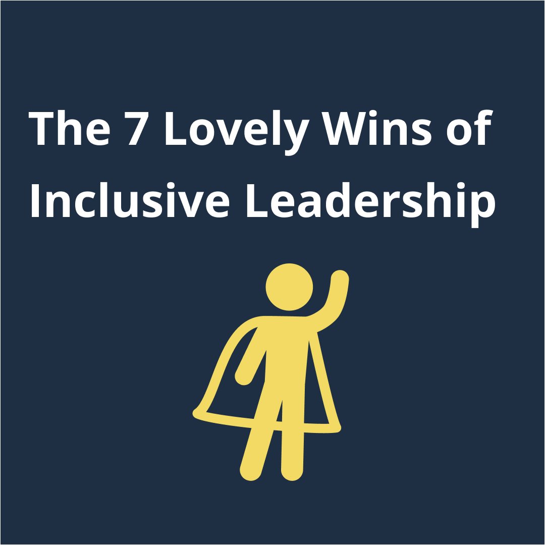 The 7 Lovely Wins of Inclusive Leadership
