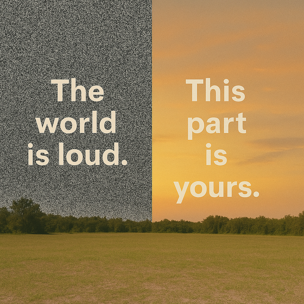 The World Is Loud. This Part Is Yours.