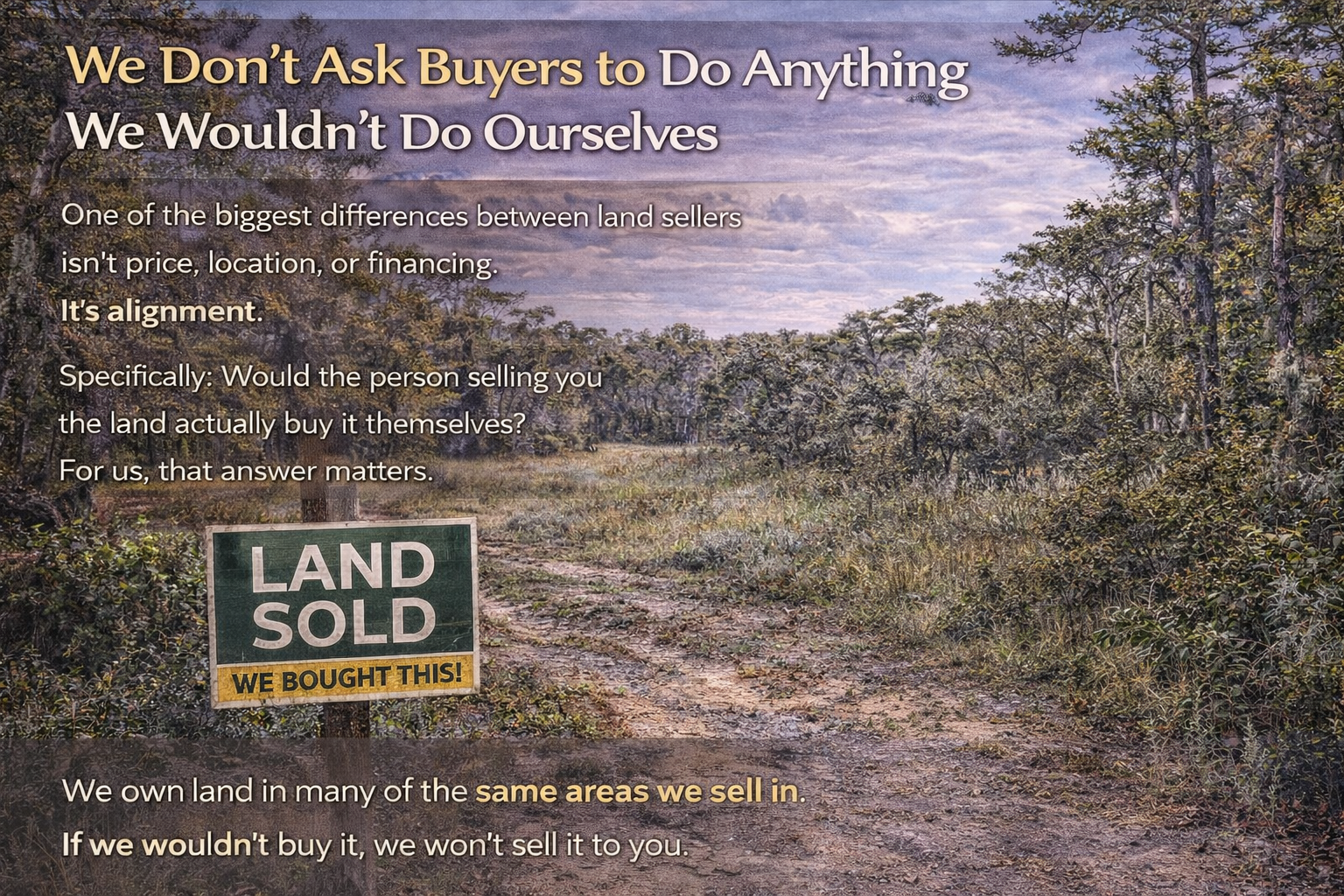 We’re Not Trying to Sell Land to Everyone — Only the Right Buyer