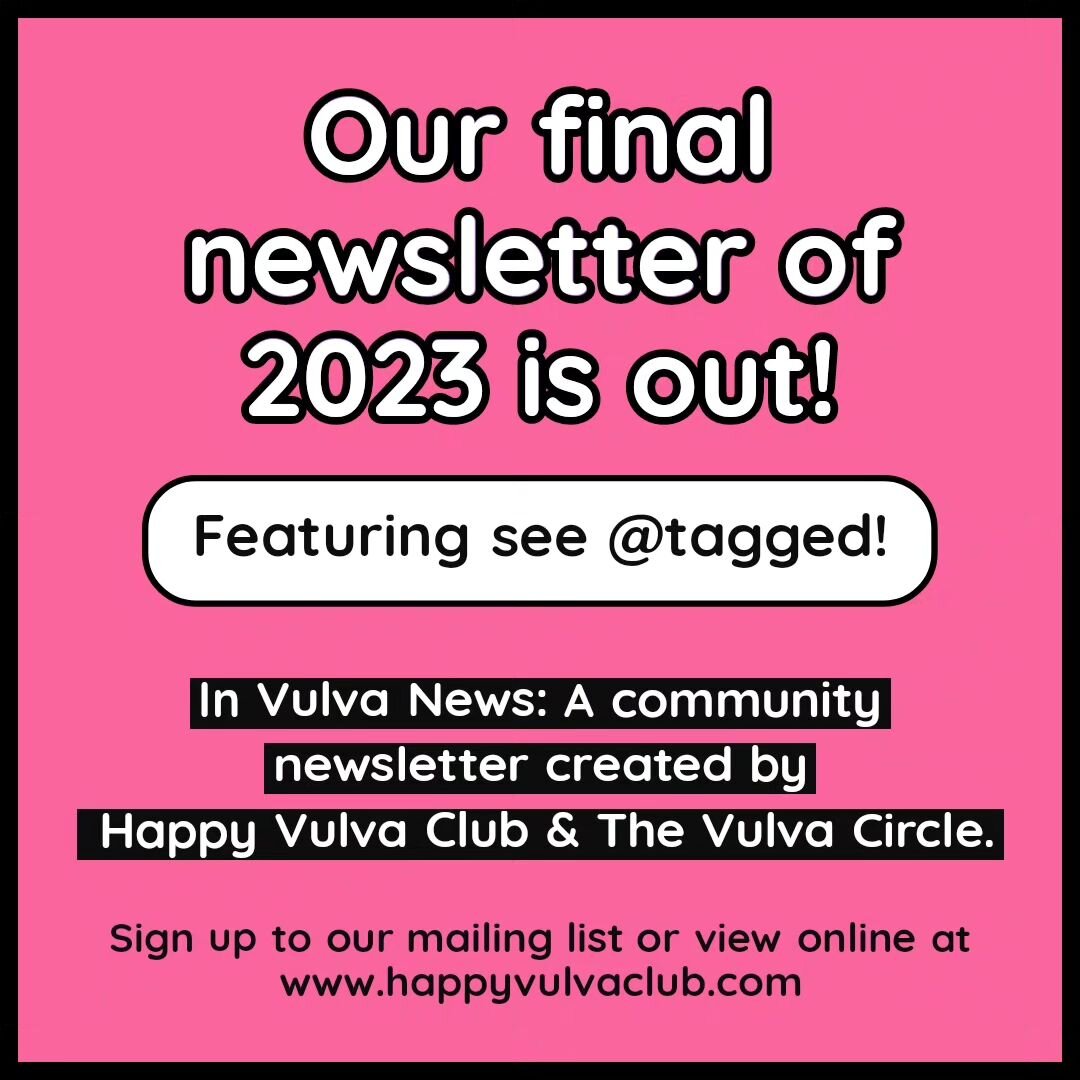 And that's a wrap! Our final newsletter went out to our subscribers last night - a special double edition for November and December 🎁

Because we don't want YOU to miss out, we have put this on the Happy Vulva Club website NOW for you to read. You c