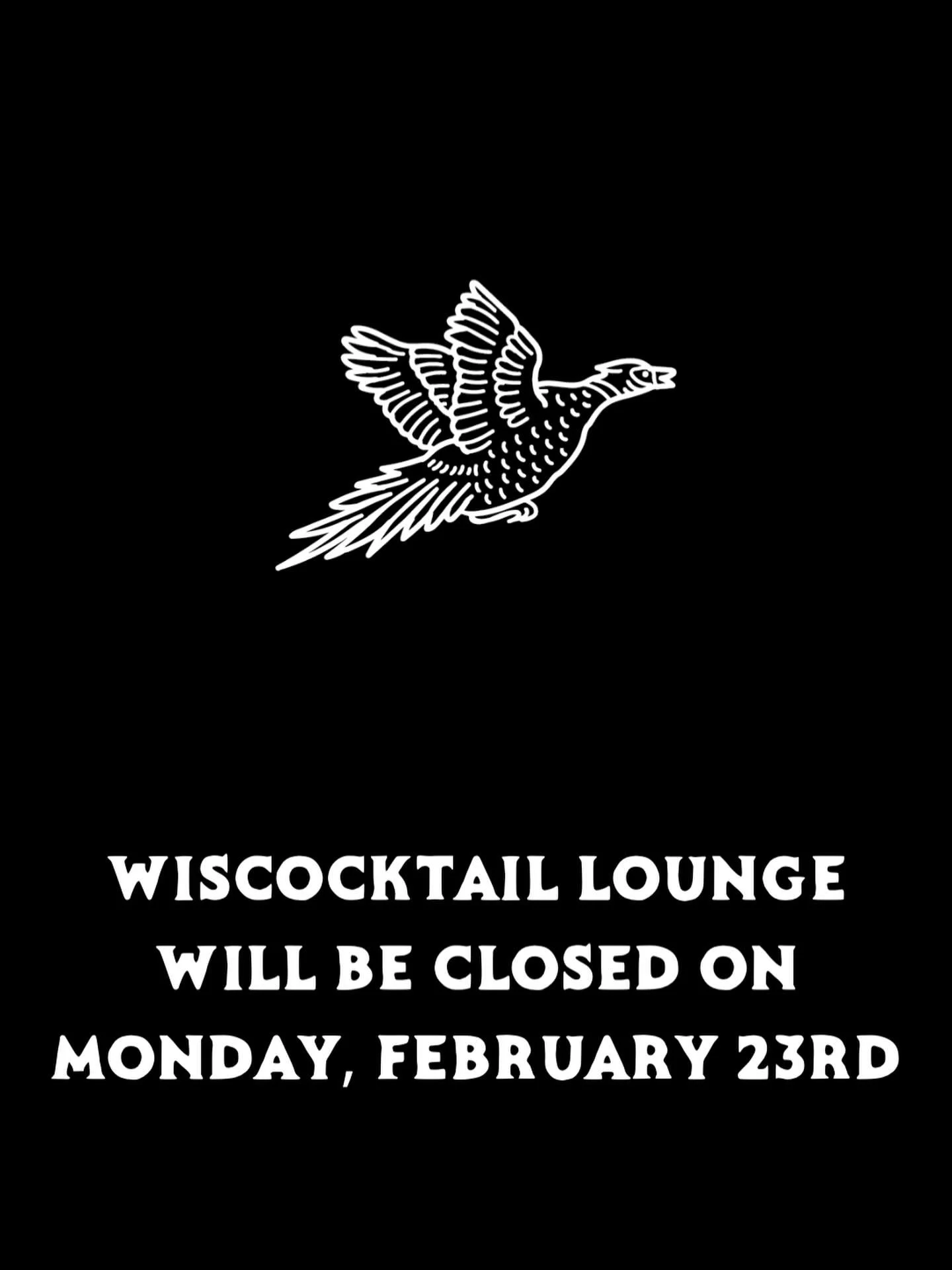 Wiscocktail Lounge will be closed on Monday, February 23rd. 

We apologize for any inconvenience.

We will re-open on Tuesday, February 24th