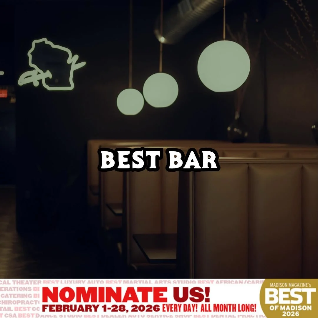 Last year, we were honored to make it to the final round of the Best Madison awards.

For a small bar in a smaller market, recognition like this truly matters. It helps people find us, supports our team, and reminds us that what we&rsquo;re building 
