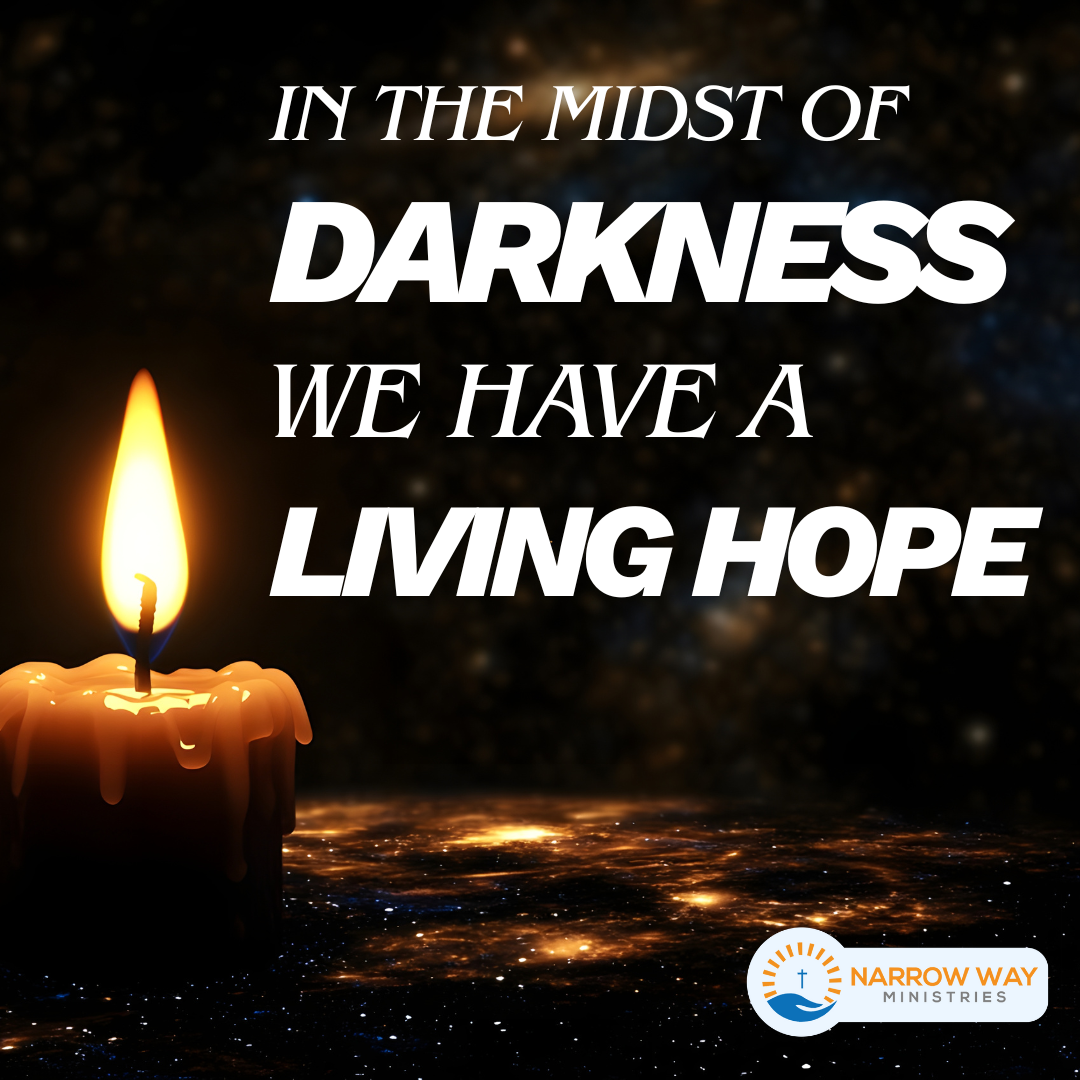 In the Midst of Darkness, We Have a Living Hope