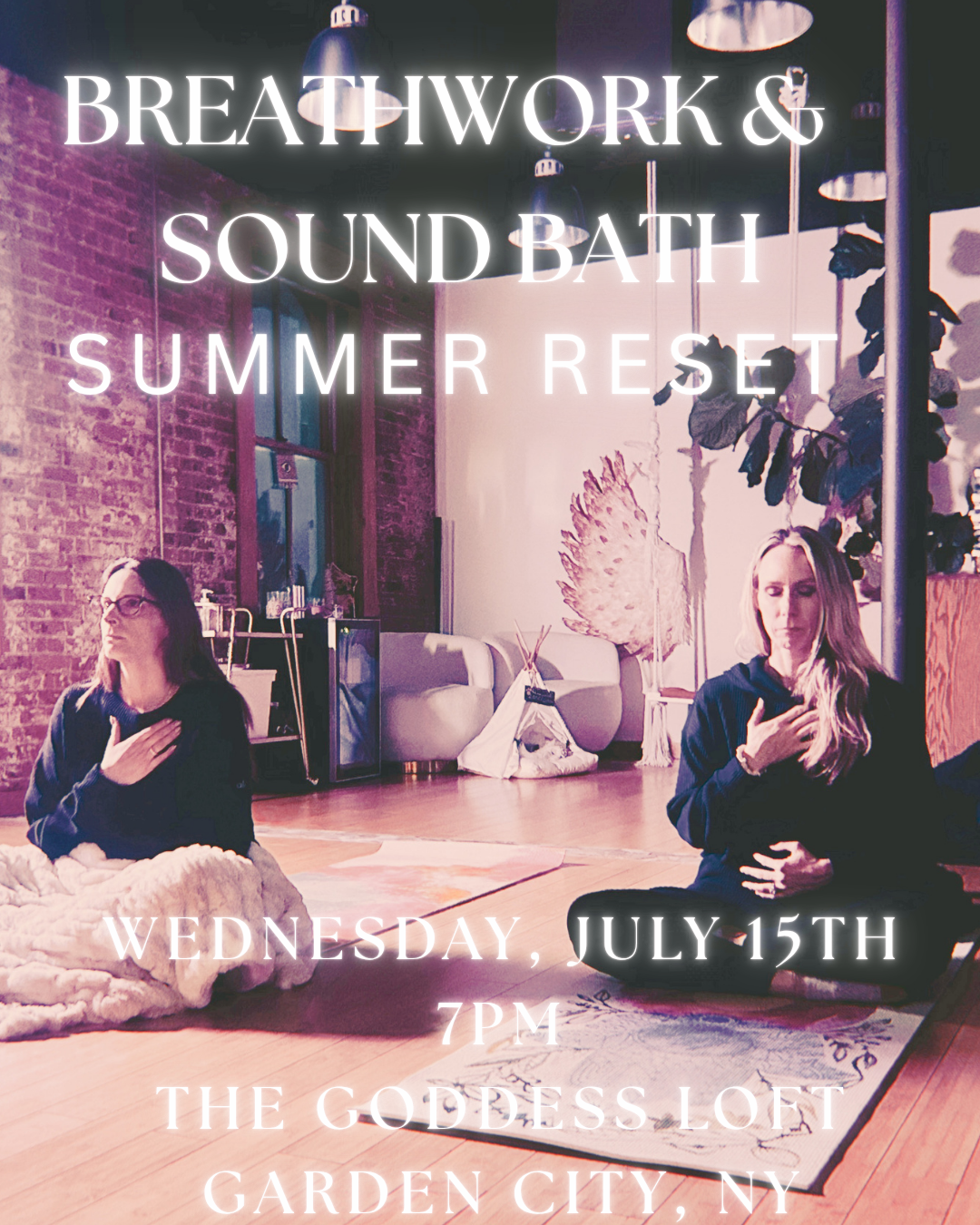 Wednesday, July 15th Breathwork & Sound Bath at the Goddess Loft!