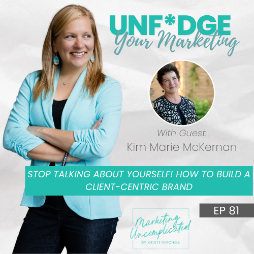 Stop Talking About Yourself! How to Build a Client-Centric Brand
