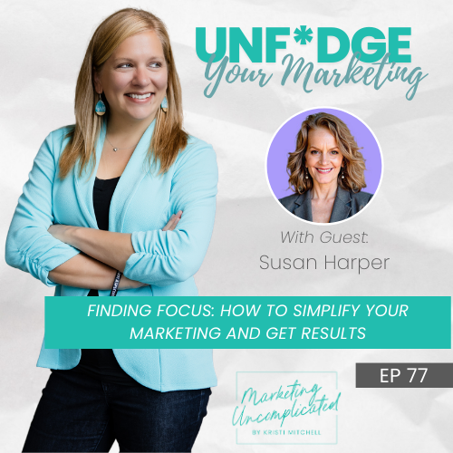 Finding Focus: How to Simplify Your Marketing and Get Results