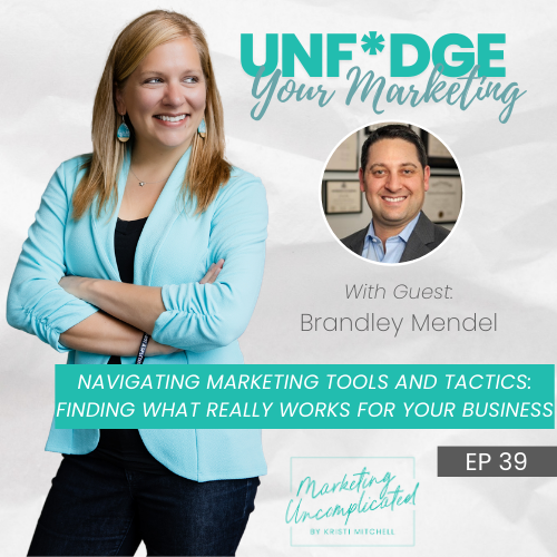 Navigating Marketing Tools and Tactics: Finding What Really Works for Your Business