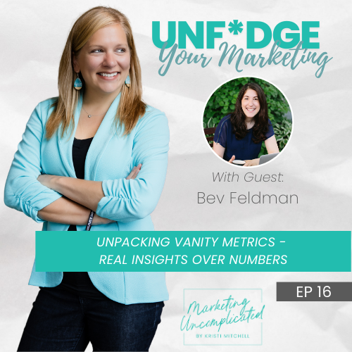 Unpacking Vanity Metrics – Real Insights Over Numbers With Bev Feldman