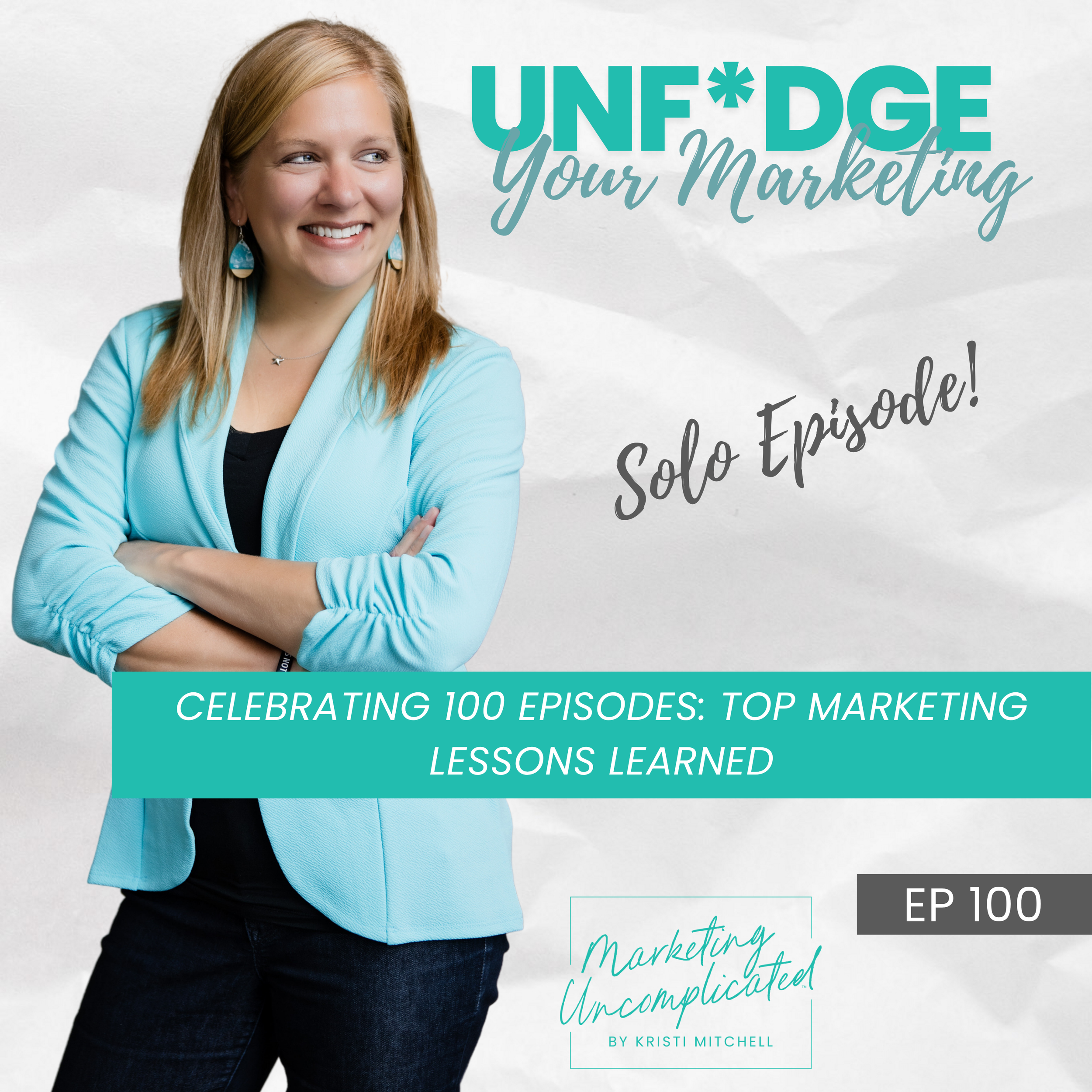 Celebrating 100 Episodes: Top Marketing Lessons Learned