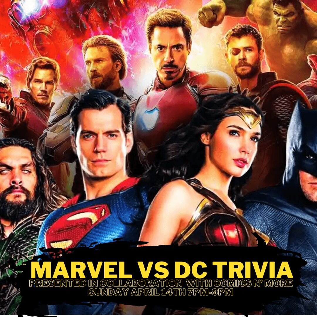 Join us on Sunday April 14th from 7-9pm as we partner up with our friends from Comics N' More for a night of trivia all from the Marvel and DC Universe!

Batman, Wonder Woman, Iron Man, The Thing and more collide across two rounds of questions drawn 