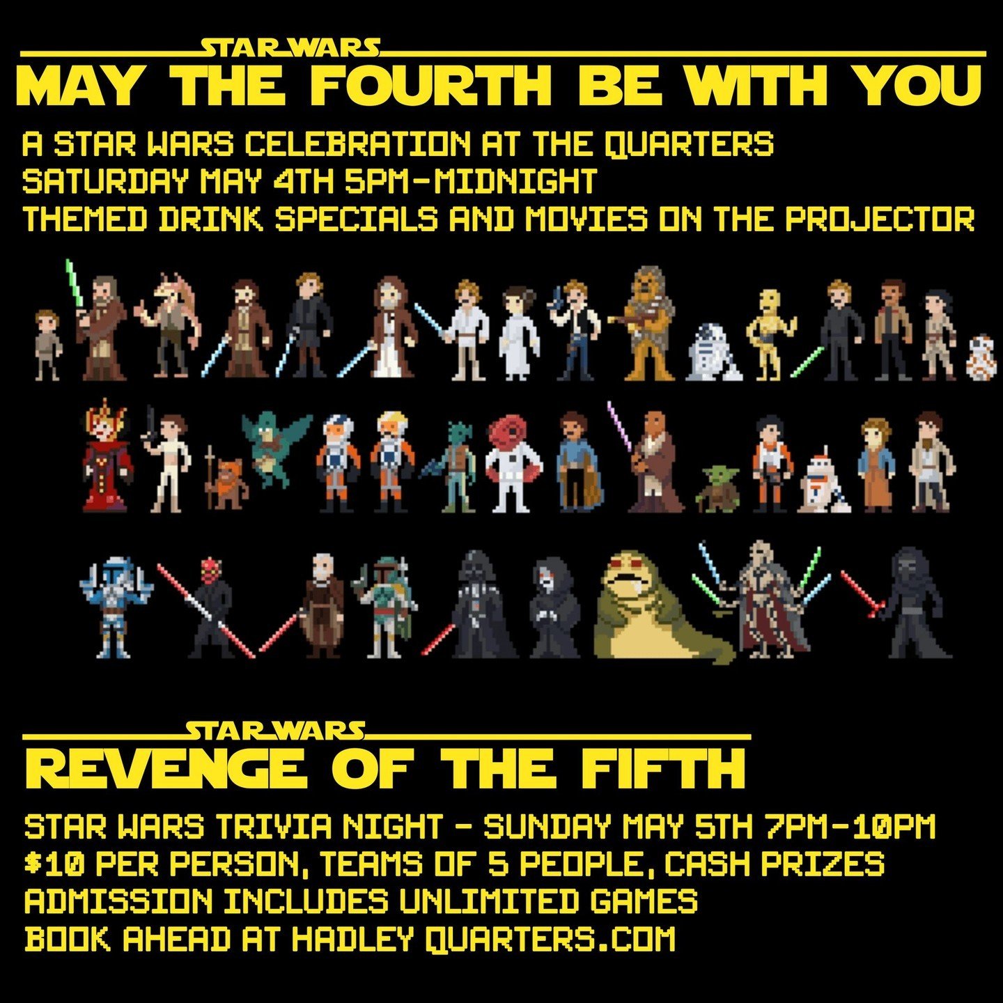It's Star Wars weekend at The Quarters!

On Saturday, May the Fourth be with you! Themed drink specials and movies on the projector all night. Costumes encouraged!

On Sunday it's Revenge of the Fifth- Star Wars trivia!

Bring your team of five peopl