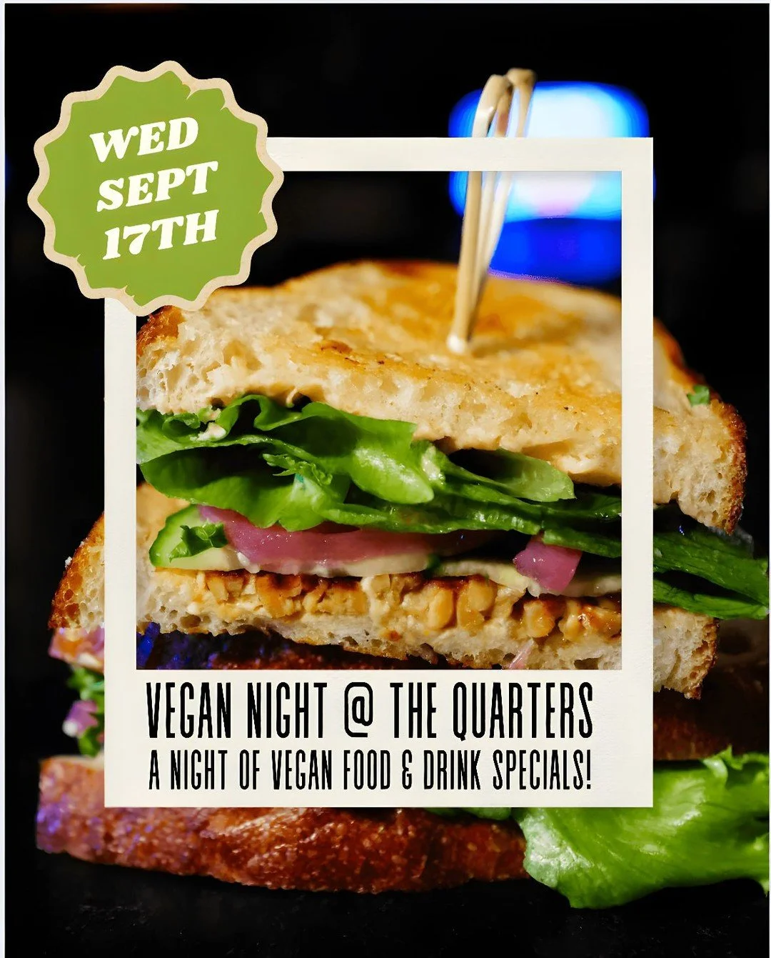 Come down to The Quarters Wed Sep 17th for a night of vegan food and drink specials!

Starting at 5pm and running until we're out, try some of our classic vegan menu items or one of our vegan food and drink specials between games of Burgertime and Ga