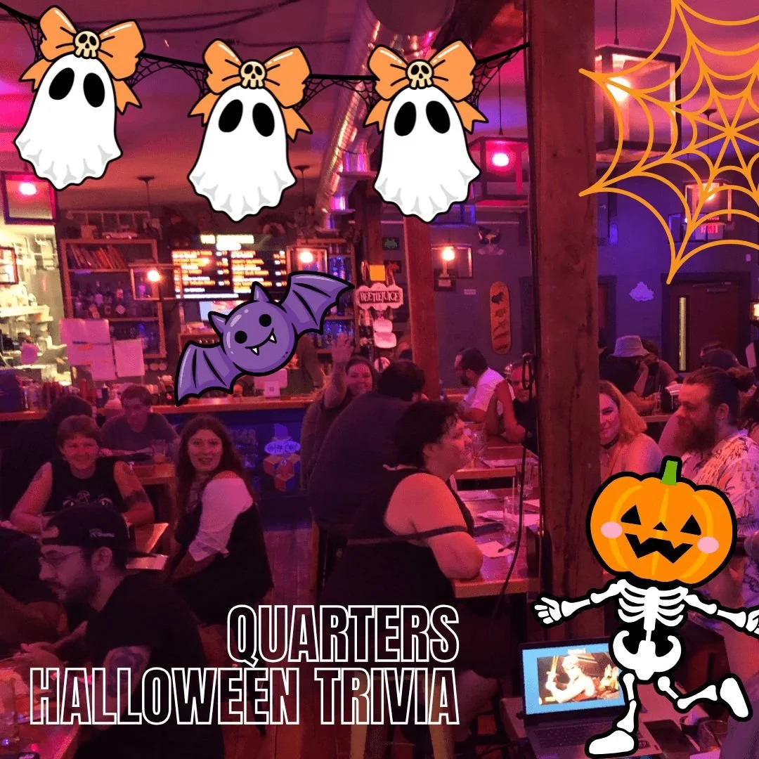 Keep off Halloween week with a special spooky edition of our weekly trivia! 

Every Monday night from 8pm-10pm grab a group of your favorite ghoulfriends and join us for a night of trivia. Cash prizes for top teams! $10/person, teams up to 5 people.
