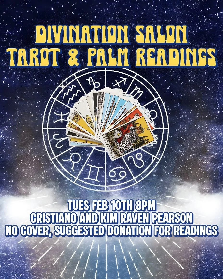 Tuesday night Feb 10th our Divination Salon returns from 8pm-11pm!

Join us for a night of palm and tarot readings with our friends Kim Raven Pearson and Cristiano!