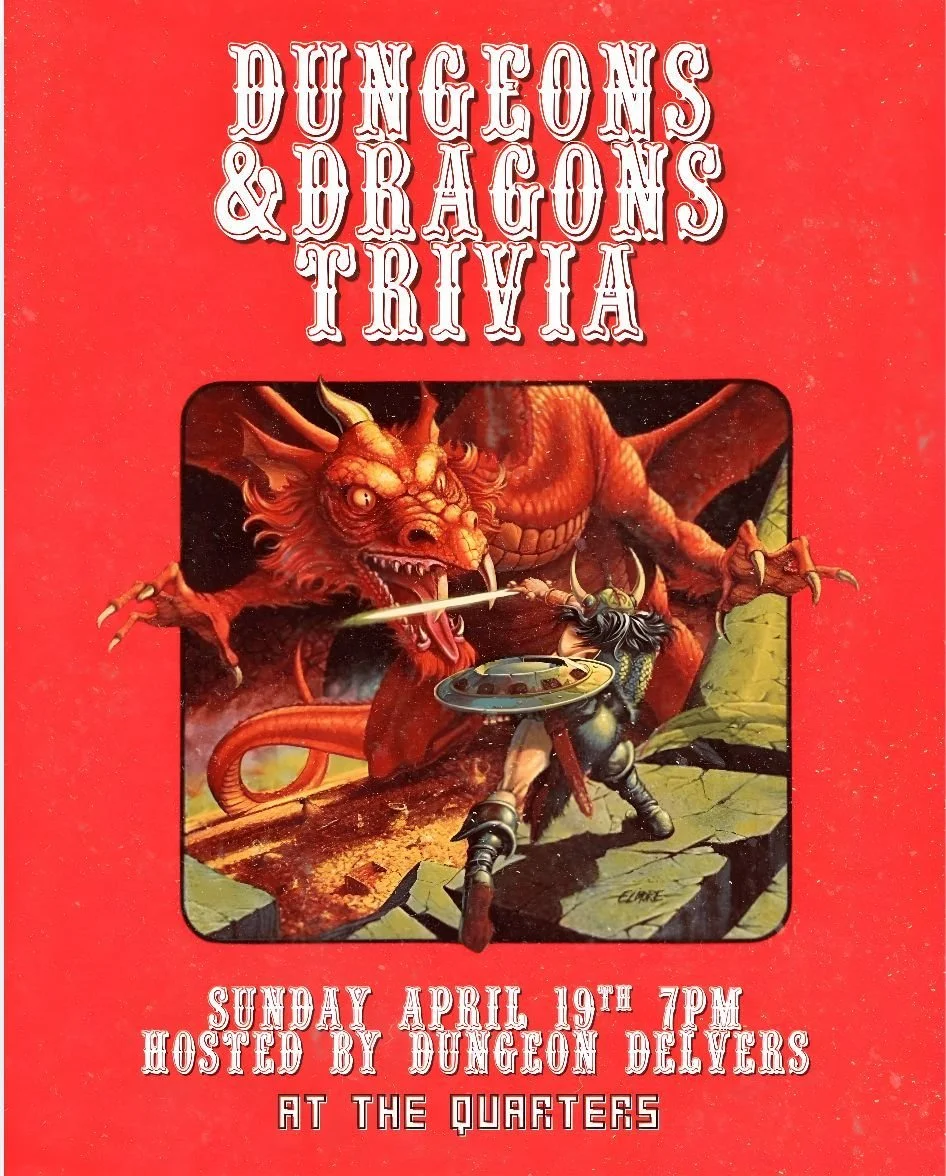 Sunday April 19th at 7pm Dungeon Delvers return to the The Quarters for a night of Dungeons and Dragons trivia! Join your host Aaron as you embark on a campaign of dexterity, intelligence and fun! Level up your experience points, charisma and wisdom 
