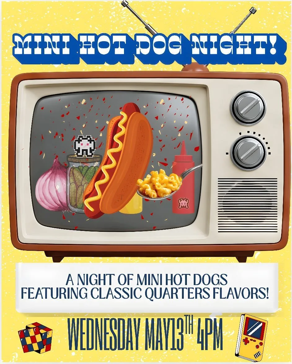Wed May 13th we're bringing back our Mini Hot Dog night along with some of the classic quarters mini-dog toppings. We'll also be dusting off the recipes on some of our most popular cocktails from years past, don't sleep this may not happen for anothe