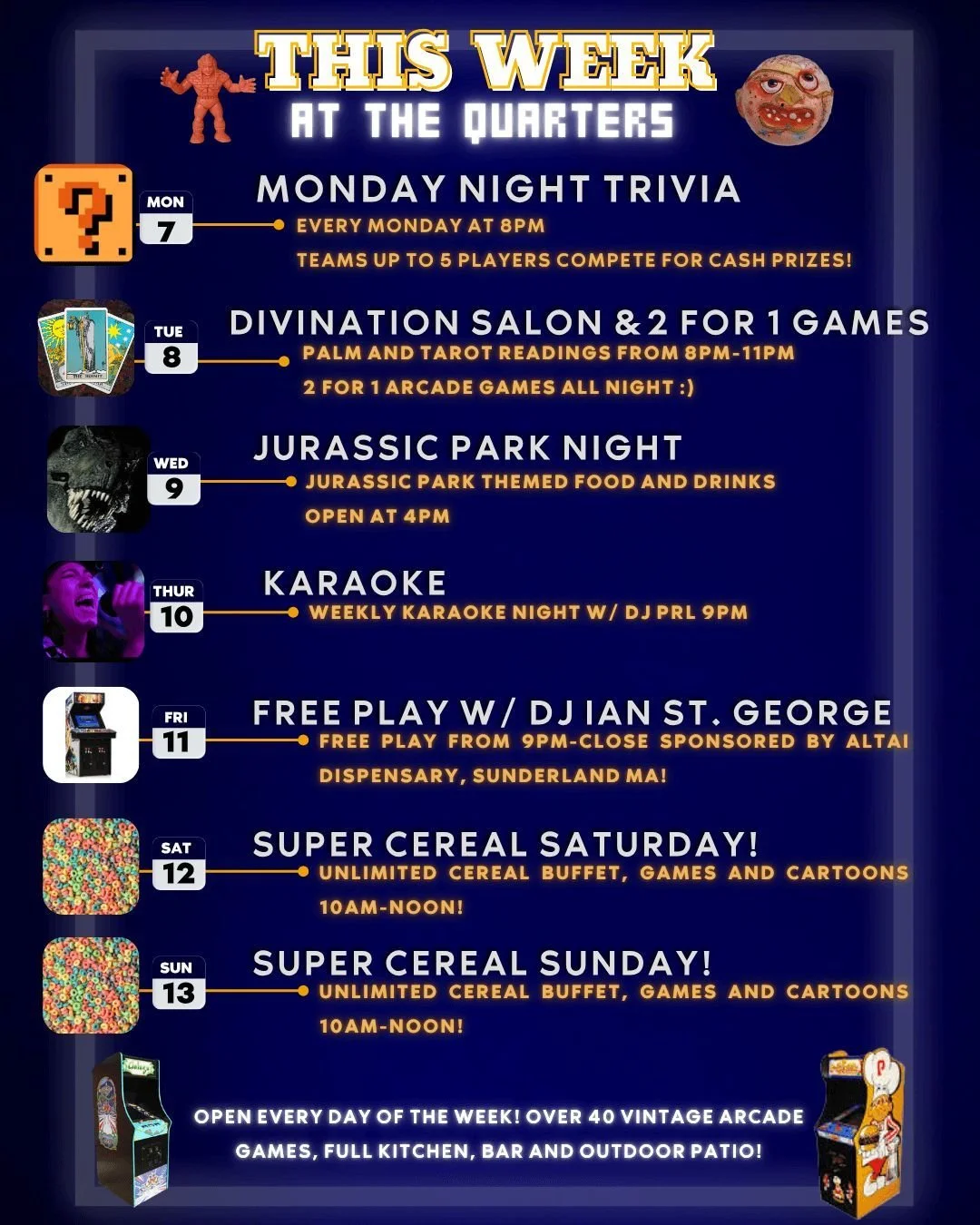 This week at The Quarters!

-Monday (open at noon!) Trivia at 8pm
-Tuesday (open at 4pm) 2 for 1 games, Divination night 8pm-11pm
-Wed (open at 4pm) Jurassic Park night!
-Thurs (open at 4pm) Karaoke 9pm
-Friday (open at noon) Free Play from 9pm-close