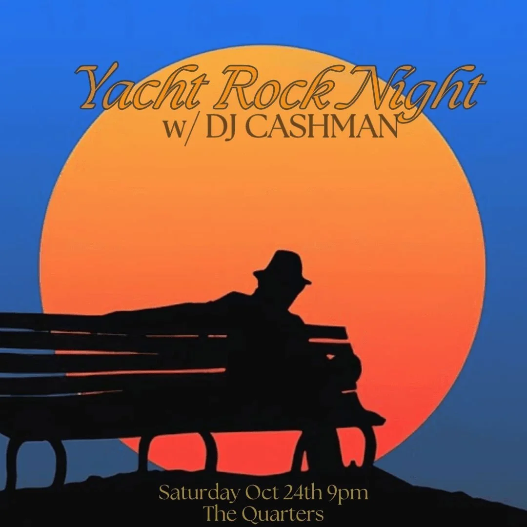 Your captain DJ Cashman brings his Yacht Rock Night back to The Quarters on Saturday Oct 24th.
A quick check of the breeze and we'll follow the four cardinal directions of the yacht compass: Christopher Cross, Kenny Loggins, Michael McDonald, and Ste