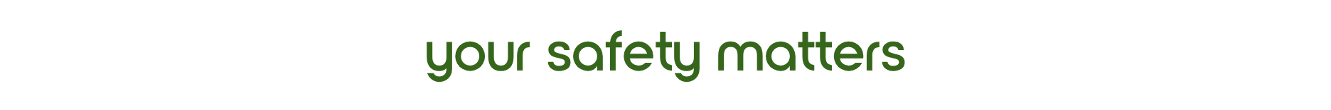 Your Safety Matters