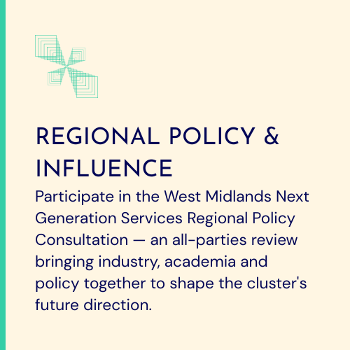 Participate in the West Midlands Next Generation Services Regional Policy Consultation — an all-parties review bringing industry, academia and policy together