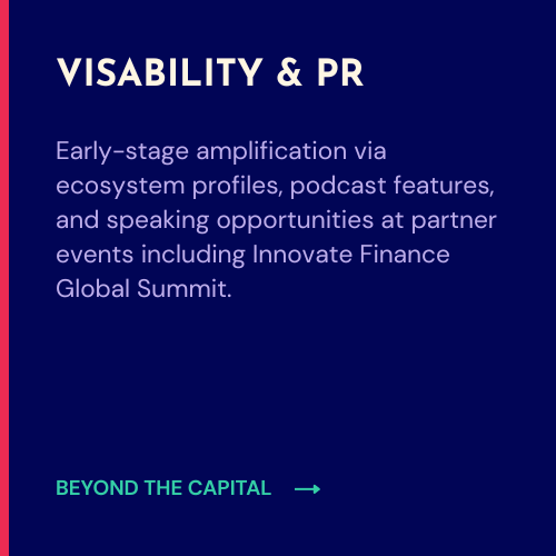 Early-stage amplification via ecosystem profiles, podcast features, and speaking opportunities at partner events including Innovate Finance Global Summit.