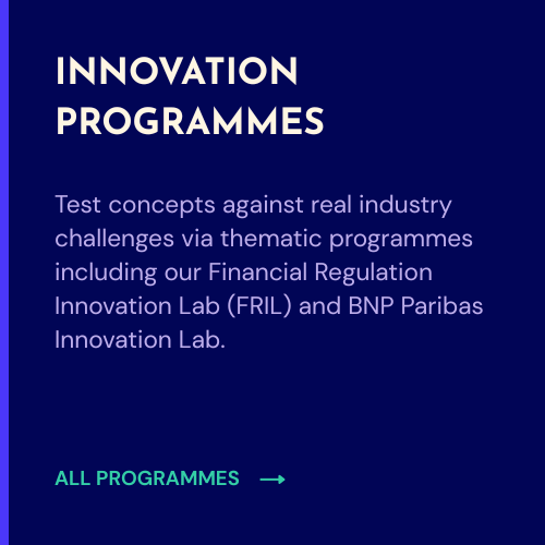 Test concepts against real industry challenges via thematic programmes including our Financial Regulation Innovation Lab (FRIL) and BNP Paribas Innovation Lab.