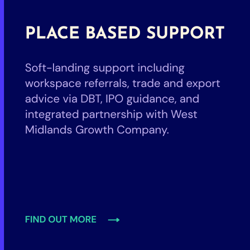 Soft-landing support including workspace referrals, trade and export advice via DBT, IPO guidance, and integrated partnership with West Midlands Growth Company.