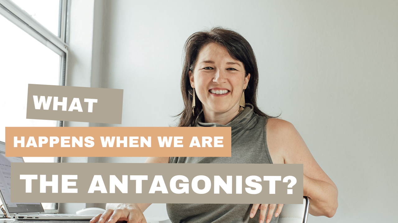 What happens when we are the antagonist?