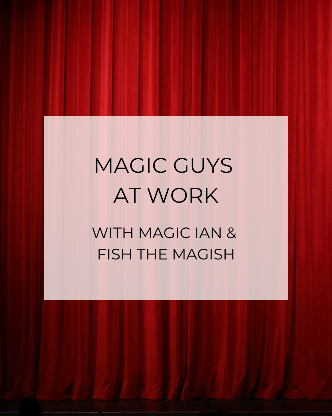 Magic Guys at Work