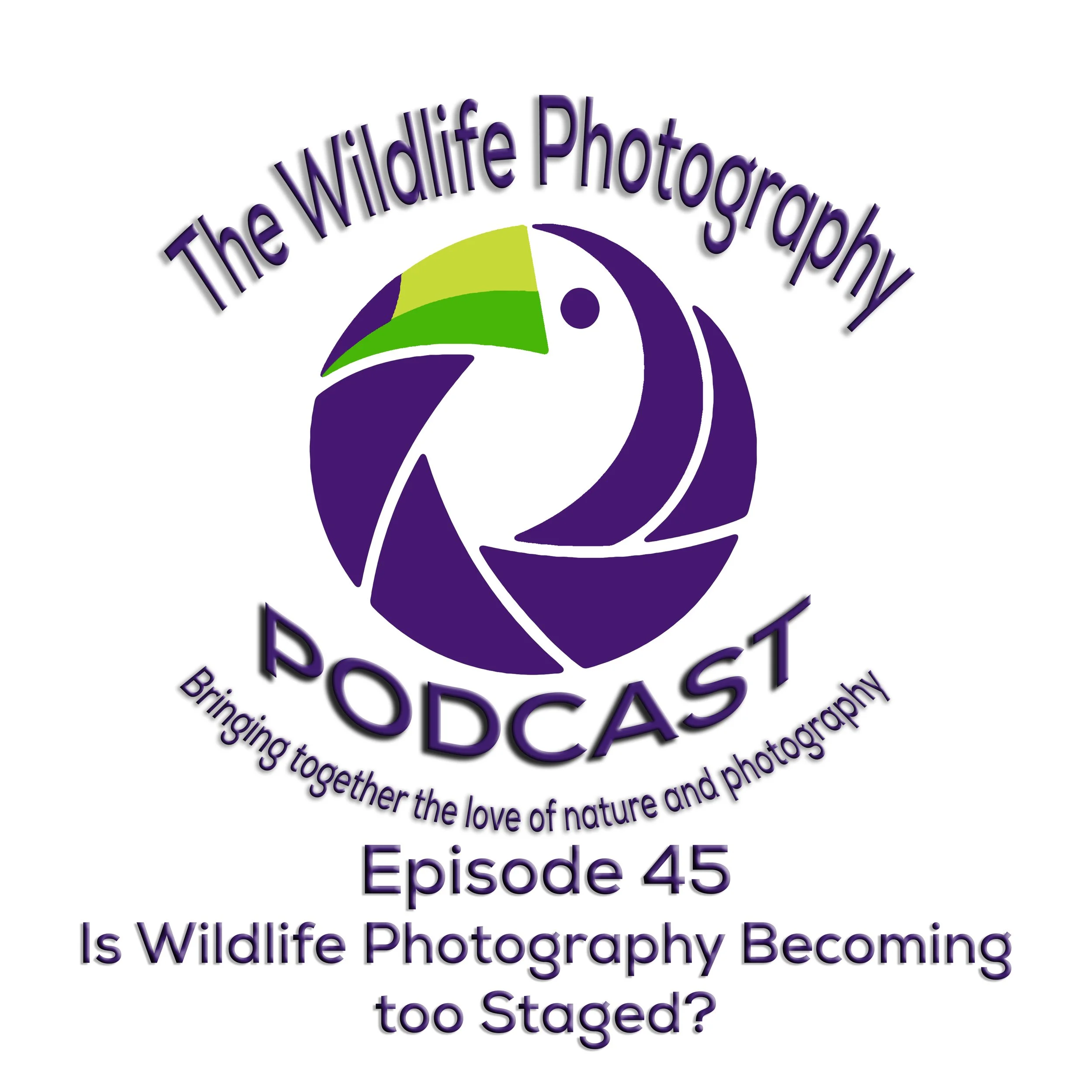 Episode 45 - Is Wildlife Photography Becoming too Staged?
