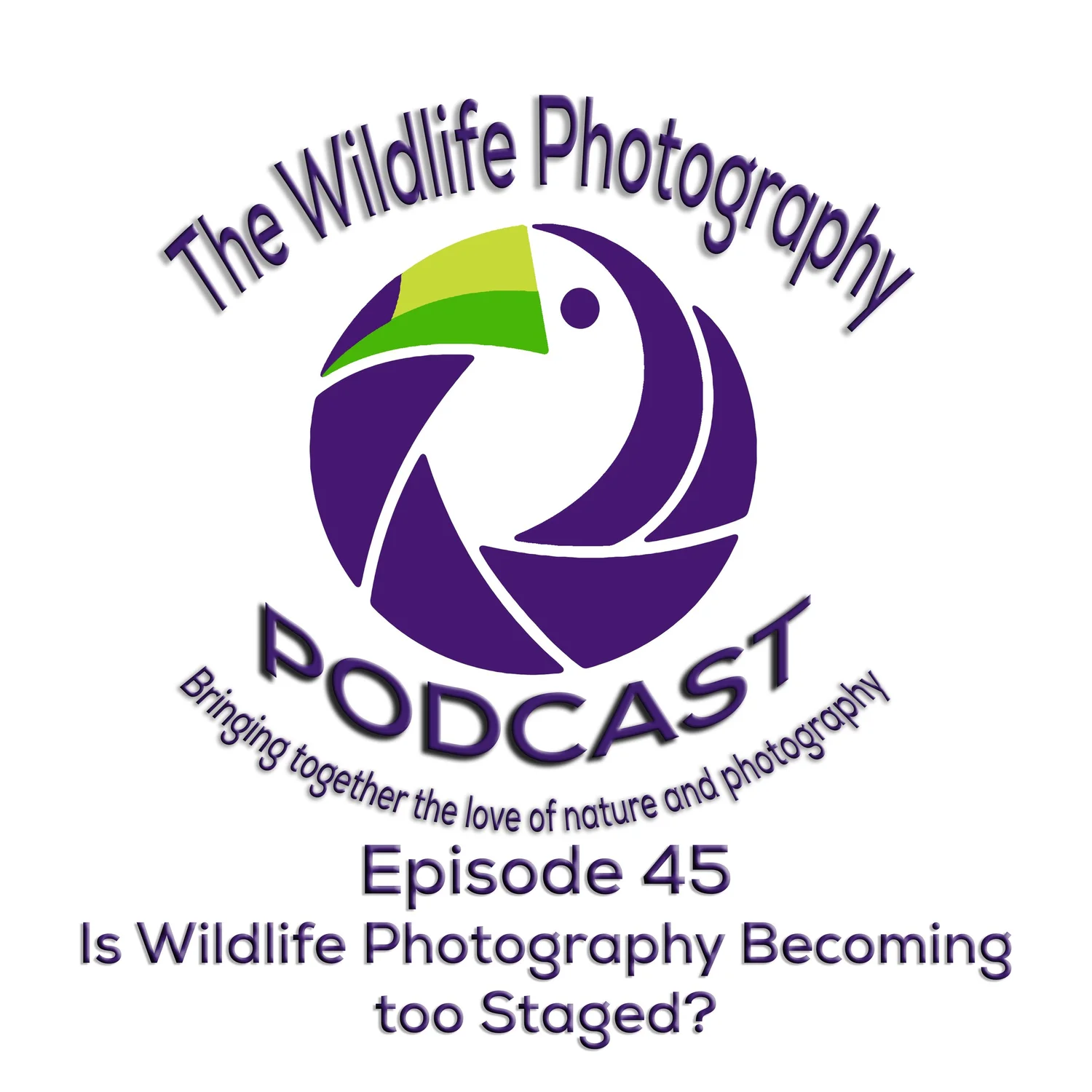 Episode 45 - Is Wildlife Photography Becoming too Staged?